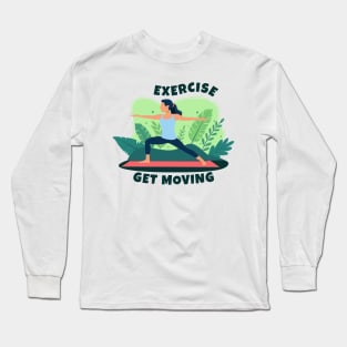 Exercise and Get Moving Long Sleeve T-Shirt